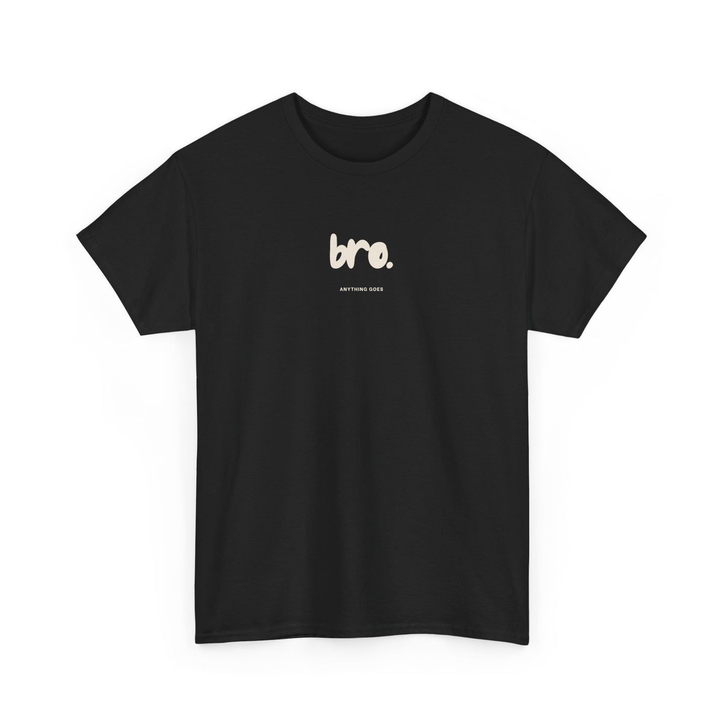 Bro Anything Goes Tee