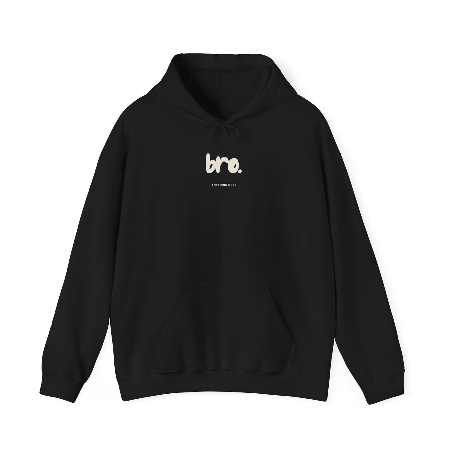 Bro Anything Goes Hoodie