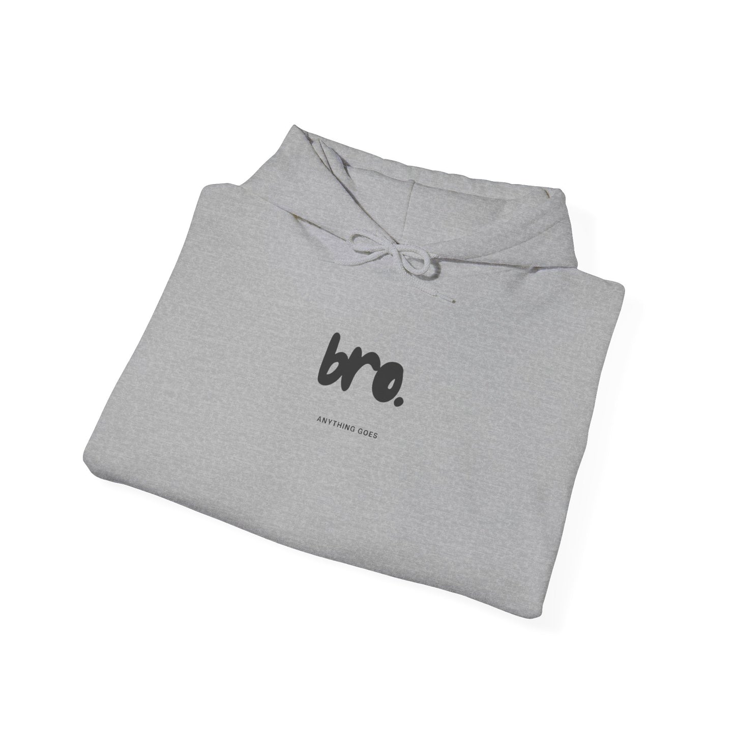 Bro Anything Goes Hoodie