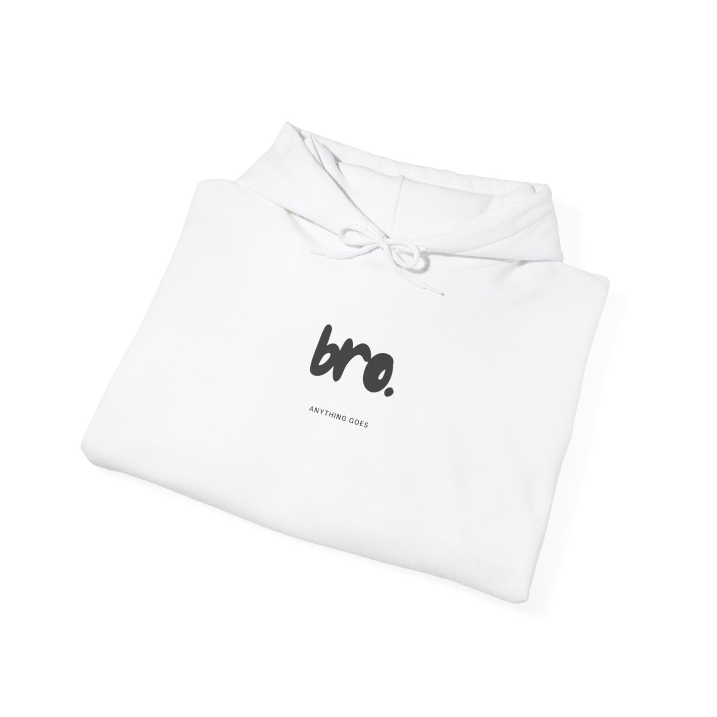 Bro Anything Goes Hoodie