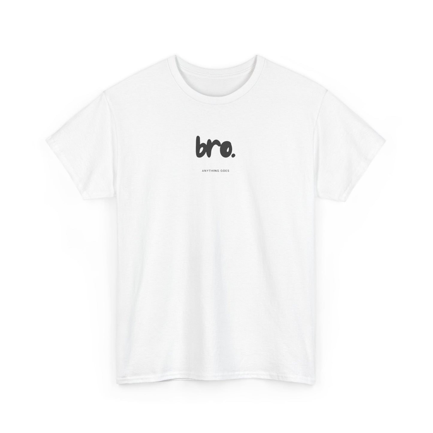 Bro Anything Goes Tee