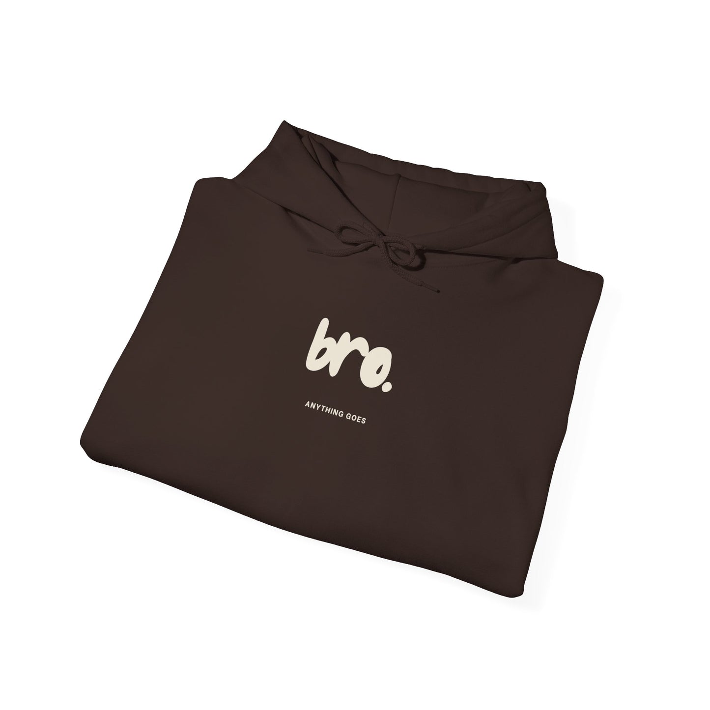 Bro Anything Goes Hoodie