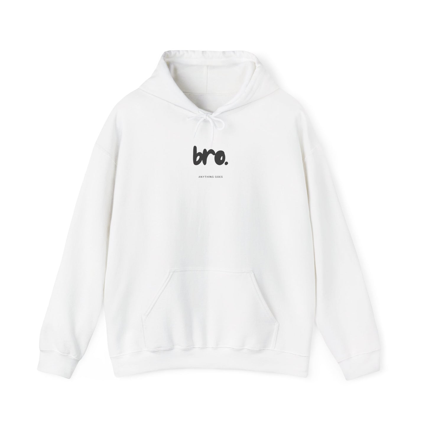 Bro Anything Goes Hoodie