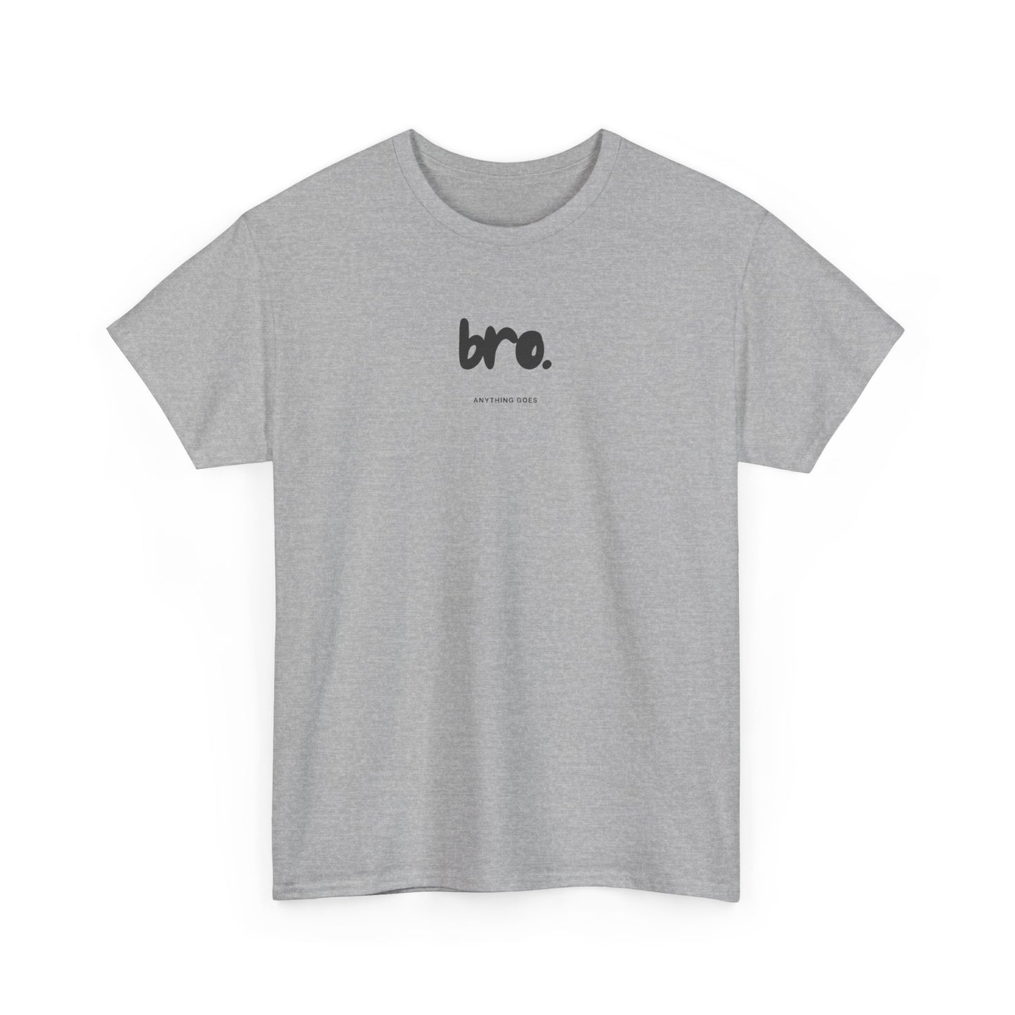 Bro Anything Goes Tee