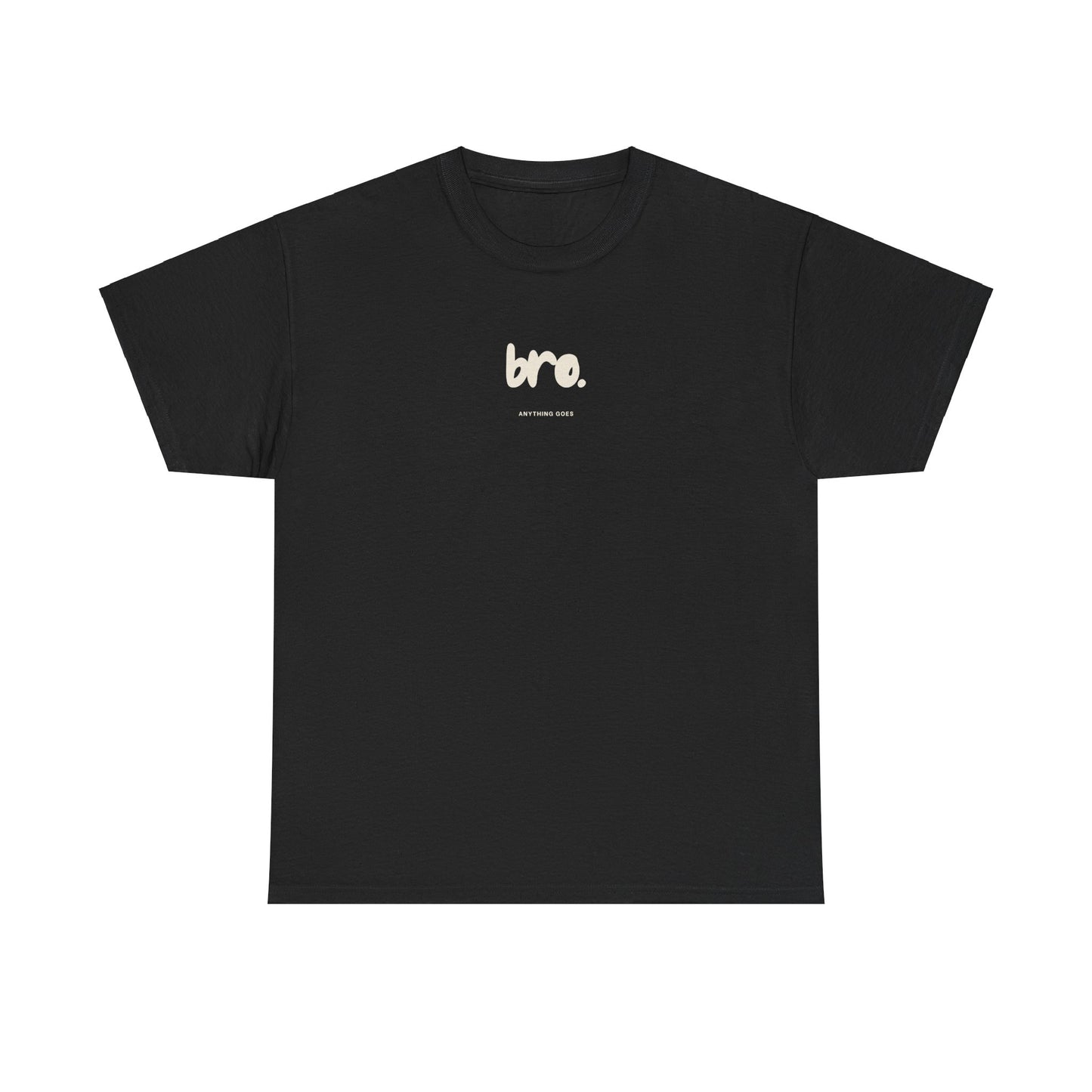 Bro Anything Goes Tee