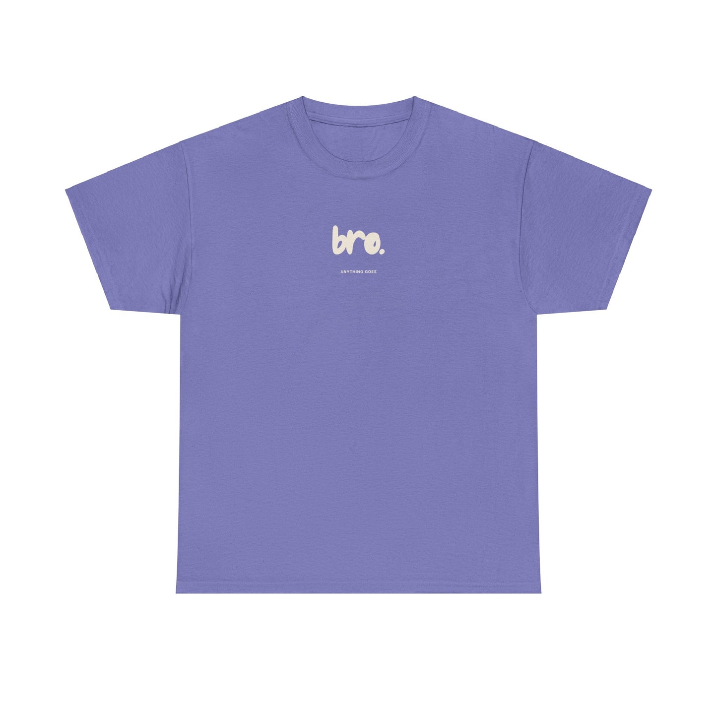 Bro Anything Goes Tee