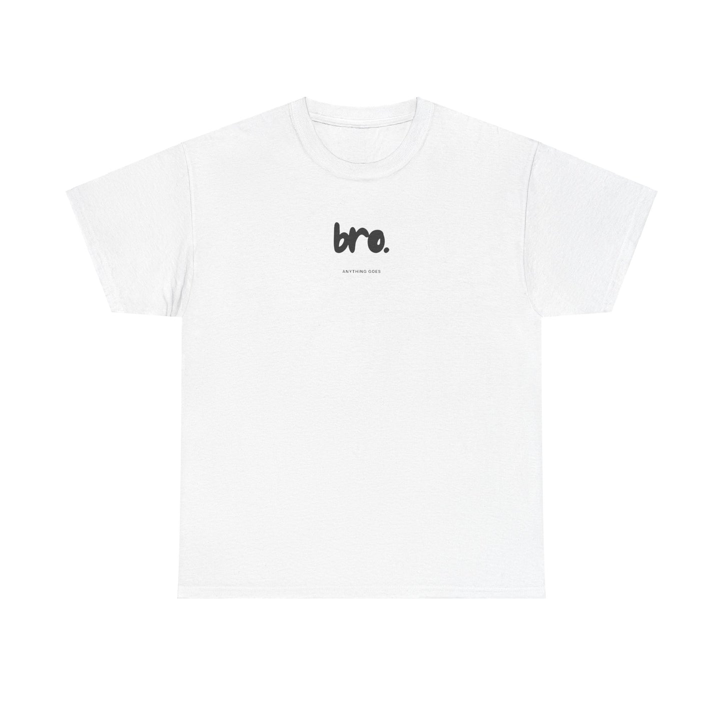 Bro Anything Goes Tee